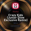 Kesha - Crazy Kids (Junior Diow Exclusive Remix)