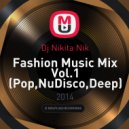 Dj Nikita Nik - Fashion Music Mix Vol.1 (Pop,NuDisco,Deep)