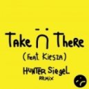 Jack Ü feat. Kiesza - Take Ü There (Hunter Siegel Remix)