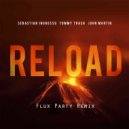 Sebastian Ingrosso & Tommy Trash & John Martin - Reload