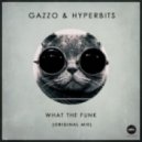 Gazzo & Hyperbits - What The Funk (Original Mix)