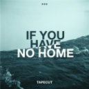 Tapecut Ft. Bamiyah - If You Have No Home