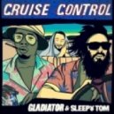 Sleepy Tom & Gladiator - Cruise Control