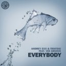 Andrey Exx, Troitski, Vee Groove - Everybody (Original Mix)