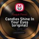 Baguk Perez - Candles Shine In Your Eyes (Original mix) (original)