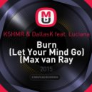 KSHMR & DallasK feat. Luciana - Burn (Let Your Mind Go) (Max van Ray Bootleg)