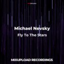 Michael Nevsky - Fly To The Stars (Original mix)