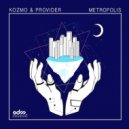 Kozmo & Provider - Metropolis (Original Mix)