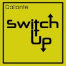 Dallonte - Switch It Up (Original mix)