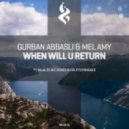 Gurban Abbasli & Mel Amy - When Will U Return (Bilal El Aly Remix)