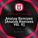 Petr (feat DJ Karcep) - Analog Remixes [Analog Remixes Vol. II] ()