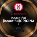 DJ BochkareV - beautiful (ORIGINAL MIX) (beautiful(ORIGINAL MIX))