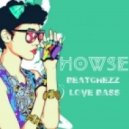 HOWSE - Beatchezz Love Bass