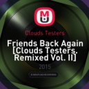 Clouds Testers - Friends Back Again [Clouds Testers. Remixed Vol. II] ()