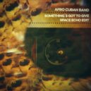 Afro Cuban Band - Something's Got To Give