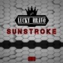 Lucky Bravo - Sunstroke