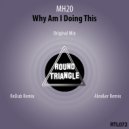 MH20 - Why Am I Doing This (Alex&er Remix) (Alex&er Remix)