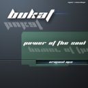 Bukat - Power of the Soul (Original Mix)