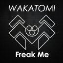 Wakatomi - Freak Me