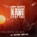 Lenny Kravitz x KANT - Believe In Me (AA \'Outside\' Bootleg)