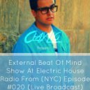 Clay Lio - External Beat Of Mind Show At Electric House Radio From (NYC) Episode #020 (Live Broadcast) (Broadcast)