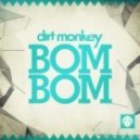 Dirt Monkey - Bom Bom