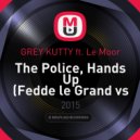 Fedde le Grand vs. Saby Davis vs. Bryce - The Police, Hands Up (Grey Kutty feat. Lе Moor mashup) ((Fedde le Grand vs Saby Davis vs Bryce MASHUP))