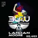 3LAU feat. Bright Lights - How You Love Me (Tempo and Dreadhauk & Landan Moore Remix) (Tempo and Dreadhauk & Landan Moore Remix)
