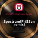 Zedd feat. Matthew Koma - Spectrum (FriSSon remix)