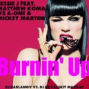 Jessie J feat. Matthew Koma vs. A-One & Mickey Martini - Burnin\' Up (Dj Harlamov vs. Dj Kovalskiy Mash-up)