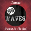 Tansao - Push It To The Red Red