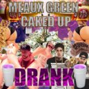 Meaux Green & Caked Up - Drank (Original Mix)