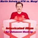 Martin Solveig x GTA vs. Mozgi - Intoxicated Hlam