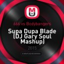 666 vs Bodybangers - Supa Dupa Blade (DJ Gary Soul Mashup)
