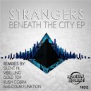 Strangers - Beneath The City (Vibelung Remix)