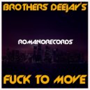 Brothers Deejay\'s - Fuck To Move (Original mix)
