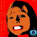 Vlad Malinovskiy - All That Woman