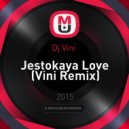 Dj Vini - Jestokaya Love (Vini Remix)