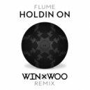 Flume - Holdin On (Win & Woo Remix) (Win & Woo Remix)