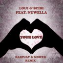 Loui & Scibi feat. Nuwella - Your love (BartJay & Nower remix)