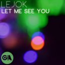 Lejok - Let Me See You (Original Mix)