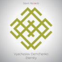 Vyacheslav Demchenko - Eternity (Original Mix)