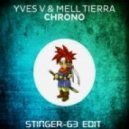 Yves V & Mell Tierra - Chrono (StingeR-63 edit)