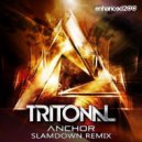 Tritonal - Anchor (Slamdown Remix)