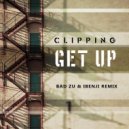 Clipping. - Get Up (Bad Zu x iBenji remix)