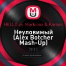 HELLO vs. Markinox & Karsen - Неуловимый (Alex Botcher Mash-Up)