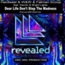 Hardwell & W&W & Fatman Scoop feat. Dannic & Bright Lights - Dear Life Don\'t Stop The Madness (Romyyca89 MashUp)