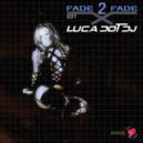 Luca Dot Dj - Fade 2 Fade vol. 007 ()