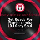 2 Unlimited vs. Niels Van Gogh & Emilio Verdez - Get Ready For Rambazamba (DJ Gary Soul Mashup)
