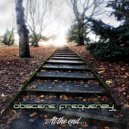 Obscene Frequenzy - At The End